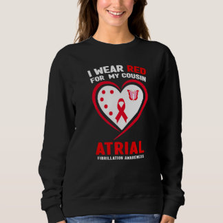 I Wear Red For My Cousin Atrial Fibrillation Aware Sweatshirt