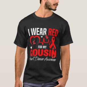 I Wear Red For My Cousin Heart Disease Awareness D T-Shirt