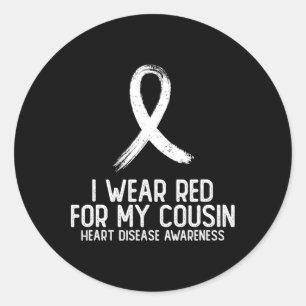 I Wear Red For My Cousin Heart Disease Awareness F Classic Round Sticker