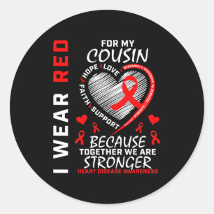 I Wear Red For My Cousin Heart Disease Awareness P Classic Round Sticker