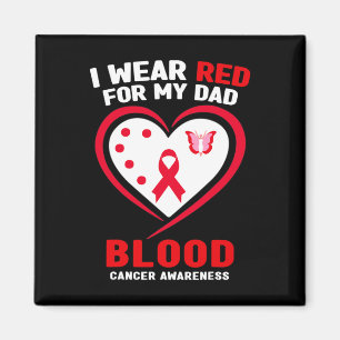 I Wear Red For My Dad Blood Cancer Awareness Magnet