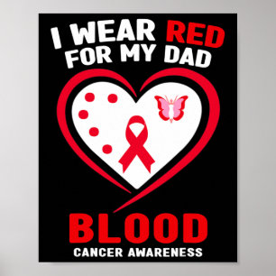 I Wear Red For My Dad Blood Cancer Awareness  Poster