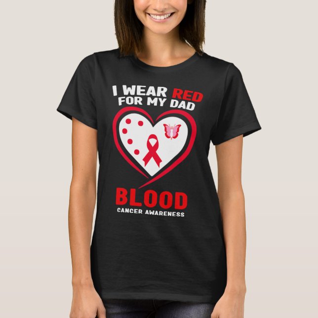 I Wear Red For My Dad Blood Cancer Awareness  T-Shirt (Front)