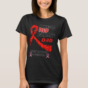 I Wear Red For My Dad Heart Disease Awareness T-Shirt
