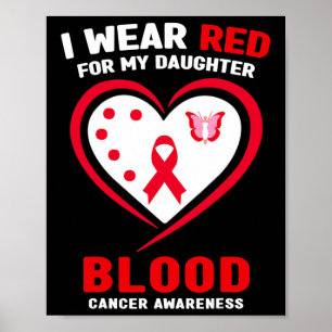 I Wear Red For My Daughter Blood Cancer Awareness Poster