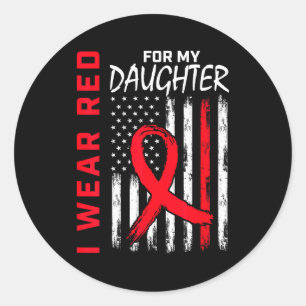 I Wear Red For My Daughter Heart Disease Awareness Classic Round Sticker