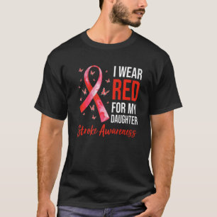 I Wear Red For My Daughter Stroke Awareness Surviv T-Shirt