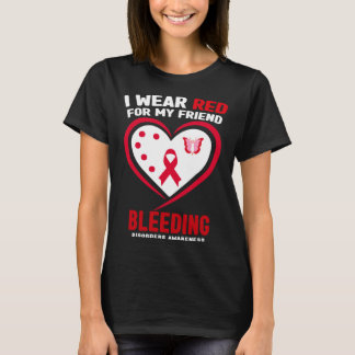 I Wear Red for My Friend Bleeding Disorders Awaren T-Shirt