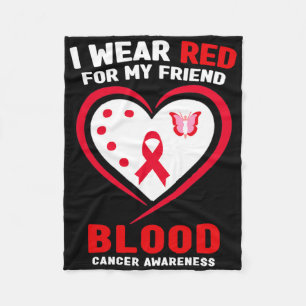 I Wear Red For My Friend Blood Cancer Awareness Fleece Blanket