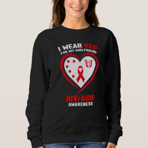 I Wear Red for My Girlfriend HIVAIDS Awareness Sweatshirt