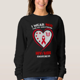 I Wear Red for My Girlfriend HIVAIDS Awareness Sweatshirt