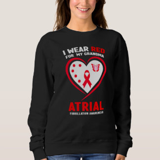 I Wear Red For My Grandma Atrial Fibrillation Awar Sweatshirt