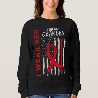 I Wear Red For My Grandpa Heart Disease Awareness  Sweatshirt