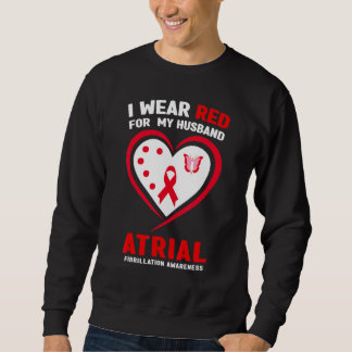 I Wear Red For My Husband Atrial Fibrillation Awar Sweatshirt