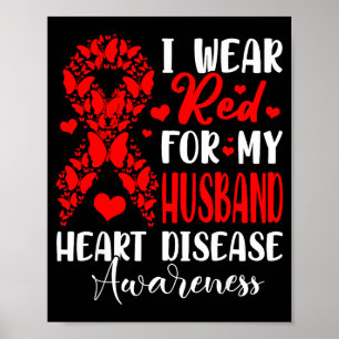 I Wear Red For My Husband Heart Disease Awareness Poster