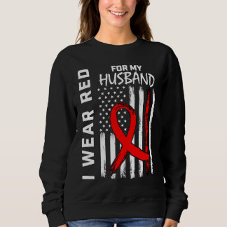 I Wear Red For My Husband Heart Disease Awareness  Sweatshirt