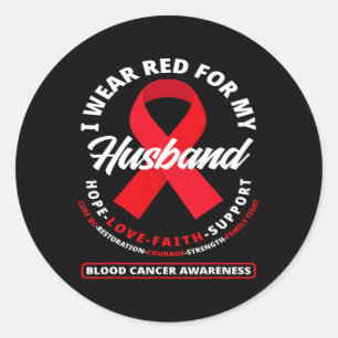I Wear Red For My Husnd Blood Cancer Awareness 1  Classic Round Sticker