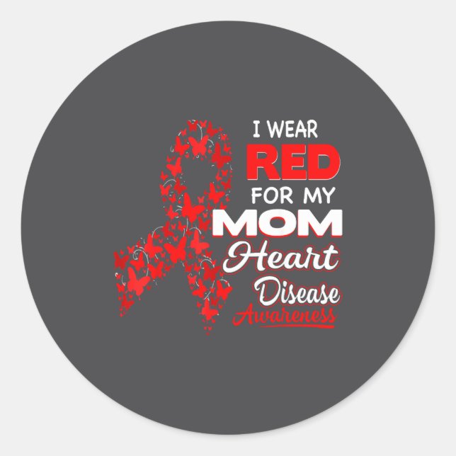 I Wear Red For My Mom Heart Disease Awareness Shir Classic Round Sticker (Front)