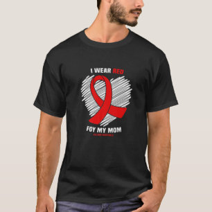 I Wear Red For My Mom HIV AIDS Awareness T-Shirt