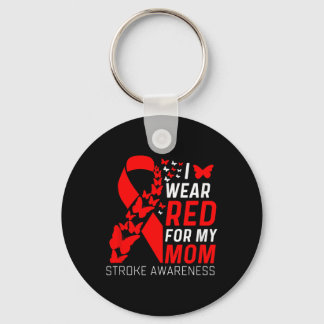 I Wear Red For My Moms Stroke Awareness Survivor W Key Ring