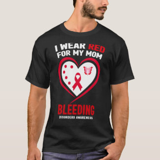 I Wear Red for My Mum Bleeding Disorders Awareness T-Shirt