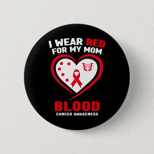 I Wear Red For My Mum Blood Cancer Awareness 1 6 Cm Round Badge