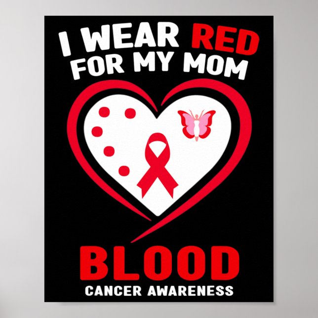 I Wear Red For My Mum Blood Cancer Awareness 1  Poster (Front)