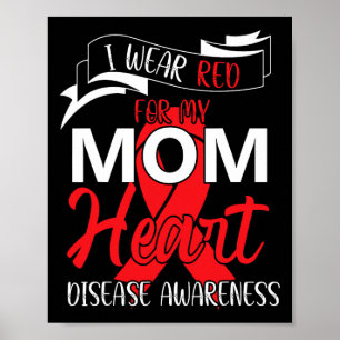 I Wear Red For My Mum Heart Disease Awareness 1 Poster