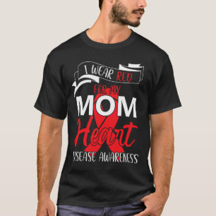 I Wear Red For My Mum Heart Disease Awareness 1 T-Shirt