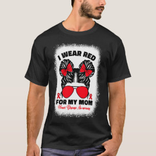 I Wear Red For My Mum Heart Disease Awareness For  T-Shirt