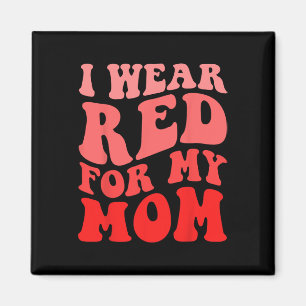 I Wear Red For My Mum Heart Disease Awareness Supp Magnet