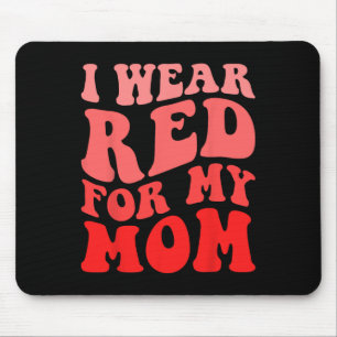 I Wear Red For My Mum Heart Disease Awareness Supp Mouse Pad