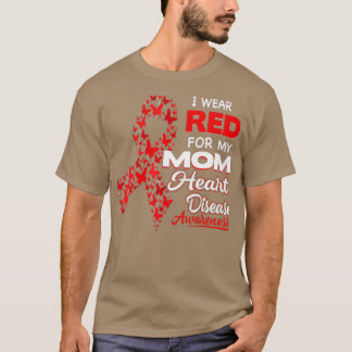 I wear Red For my Mum Heart Disease Awareness  T-Shirt