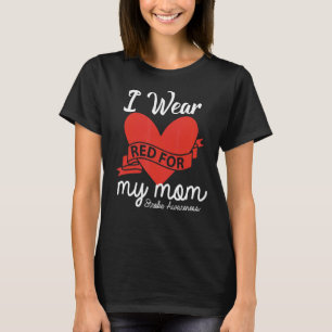 I Wear Red For My Mum Stroke Awareness Survivor Wa T-Shirt