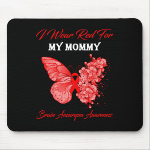I Wear Red For My Mummy Brain Aneurysm Awareness  Mouse Pad