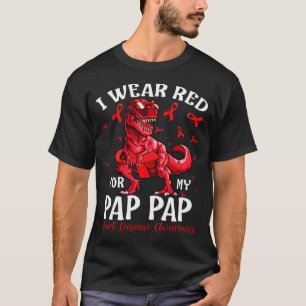 I Wear Red For My PAP PAP Heart Disease Awareness T-Shirt