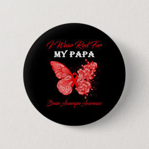 I Wear Red For My Papa Brain Aneurysm Awareness 6 Cm Round Badge