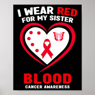 I Wear Red For My Sister Blood Cancer Awareness  Poster