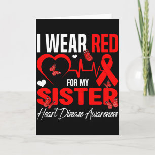 I Wear Red For My Sister Heart Disease Awareness D Card