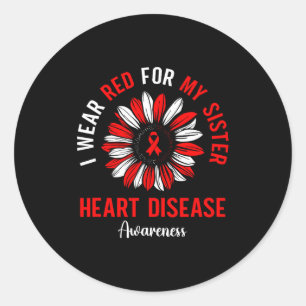 I Wear Red For My Sister Heart Disease Awareness S Classic Round Sticker