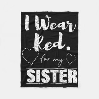 I Wear Red For My Sister Heart Disease Awareness S Fleece Blanket