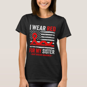 I Wear Red For My Sister Heart Disease Awareness U T-Shirt