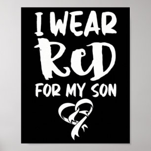 I Wear Red For My Son Heart Disease Chd Awareness Poster