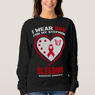 I Wear Red for My Stepmom Bleeding Disorders Aware Sweatshirt
