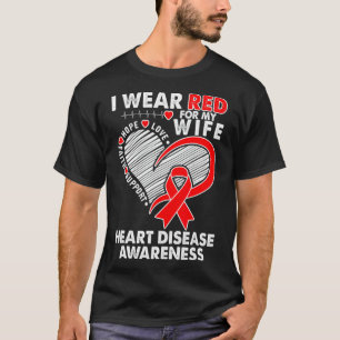 I Wear Red For My Wife Heart Disease Awareness CHD T-Shirt