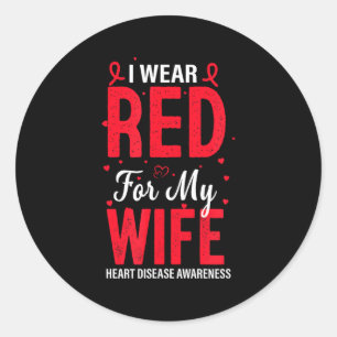 I Wear Red For My Wife Heart Disease Awareness Classic Round Sticker