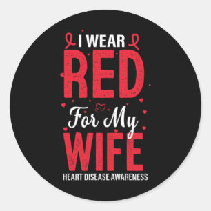 I Wear Red For My Wife Heart Disease Awareness Classic Round Sticker