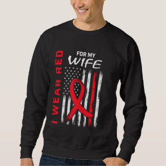 I Wear Red For My Wife Heart Disease Awareness Fla Sweatshirt