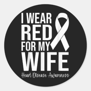 I Wear Red For My Wife Heart Disease Awareness Sup Classic Round Sticker