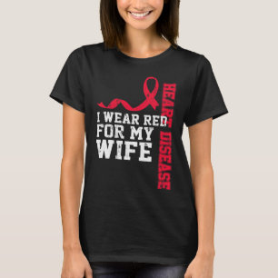 I Wear Red For My Wife Heart Disease Awareness T-Shirt